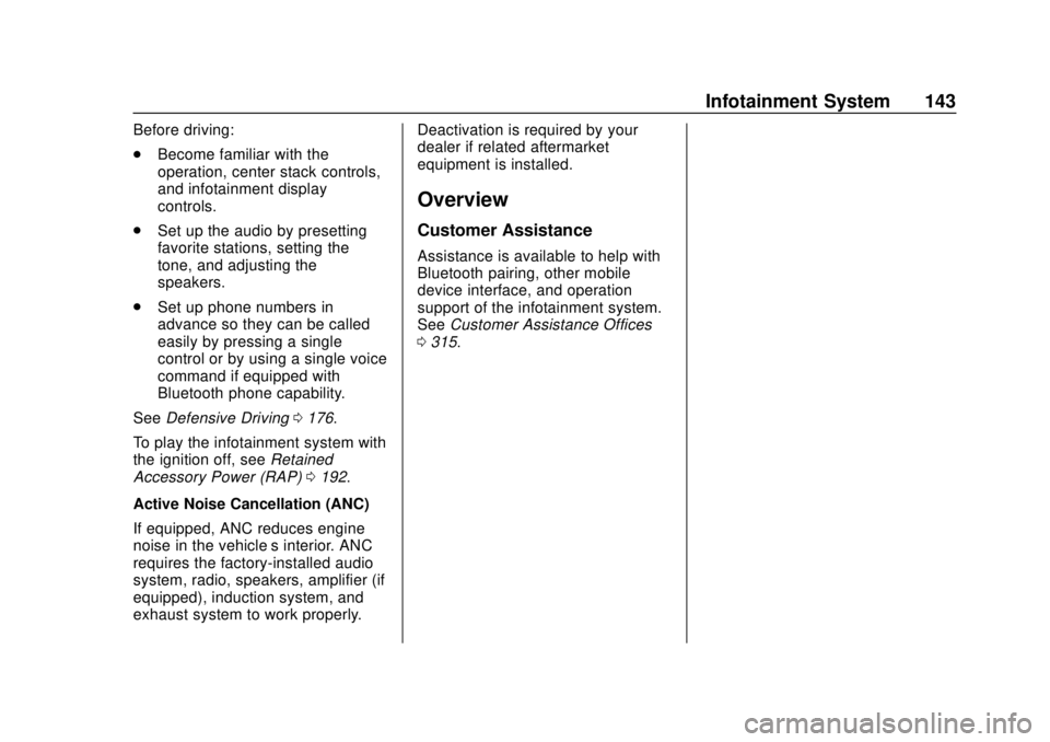 CHEVROLET SONIC 2019 Owners Manual Chevrolet Sonic Owner Manual (GMNA-Localizing-U.S./Canada-12461769) -
2019 - crc - 5/21/18
Infotainment System 143
Before driving:
.Become familiar with the
operation, center stack controls,
and infot CHEVROLET SONIC 2019 Owners Manual Chevrolet Sonic Owner Manual (GMNA-Localizing-U.S./Canada-12461769) -
2019 - crc - 5/21/18
Infotainment System 143
Before driving:
.Become familiar with the
operation, center stack controls,
and infot