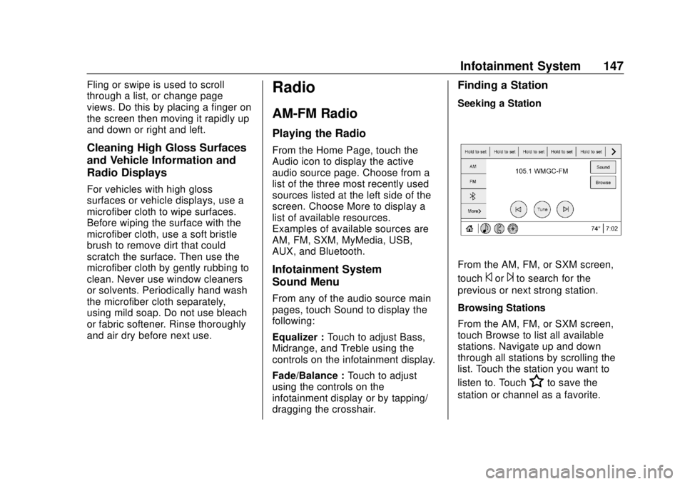 CHEVROLET SONIC 2019 Owners Manual Chevrolet Sonic Owner Manual (GMNA-Localizing-U.S./Canada-12461769) -
2019 - crc - 5/21/18
Infotainment System 147
Fling or swipe is used to scroll
through a list, or change page
views. Do this by pla CHEVROLET SONIC 2019 Owners Manual Chevrolet Sonic Owner Manual (GMNA-Localizing-U.S./Canada-12461769) -
2019 - crc - 5/21/18
Infotainment System 147
Fling or swipe is used to scroll
through a list, or change page
views. Do this by pla