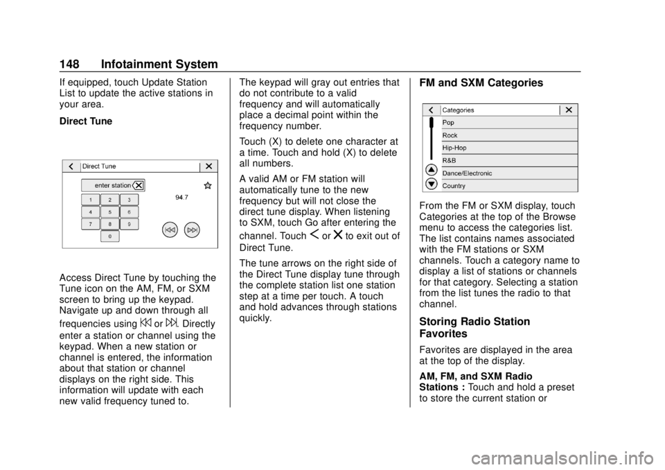 CHEVROLET SONIC 2019 Owners Manual Chevrolet Sonic Owner Manual (GMNA-Localizing-U.S./Canada-12461769) -
2019 - crc - 5/21/18
148 Infotainment System
If equipped, touch Update Station
List to update the active stations in
your area.
Di CHEVROLET SONIC 2019 Owners Manual Chevrolet Sonic Owner Manual (GMNA-Localizing-U.S./Canada-12461769) -
2019 - crc - 5/21/18
148 Infotainment System
If equipped, touch Update Station
List to update the active stations in
your area.
Di