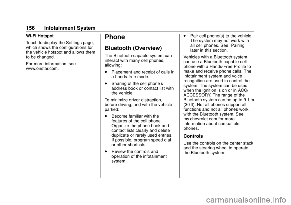 CHEVROLET SONIC 2019 Owners Manual Chevrolet Sonic Owner Manual (GMNA-Localizing-U.S./Canada-12461769) -
2019 - crc - 5/21/18
156 Infotainment System
Wi-Fi Hotspot
Touch to display the Settings page,
which shows the configurations for
CHEVROLET SONIC 2019 Owners Manual Chevrolet Sonic Owner Manual (GMNA-Localizing-U.S./Canada-12461769) -
2019 - crc - 5/21/18
156 Infotainment System
Wi-Fi Hotspot
Touch to display the Settings page,
which shows the configurations for