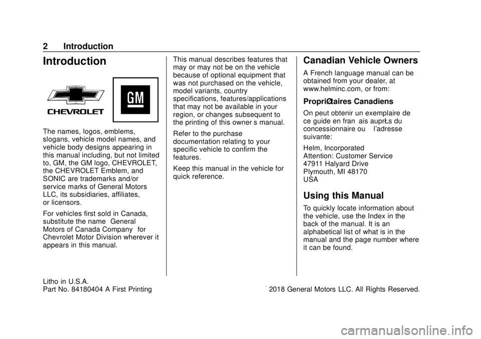 CHEVROLET SONIC 2019 Owners Manual Chevrolet Sonic Owner Manual (GMNA-Localizing-U.S./Canada-12461769) -
2019 - crc - 5/21/18
2 Introduction
Introduction
The names, logos, emblems,
slogans, vehicle model names, and
vehicle body designs CHEVROLET SONIC 2019 Owners Manual Chevrolet Sonic Owner Manual (GMNA-Localizing-U.S./Canada-12461769) -
2019 - crc - 5/21/18
2 Introduction
Introduction
The names, logos, emblems,
slogans, vehicle model names, and
vehicle body designs