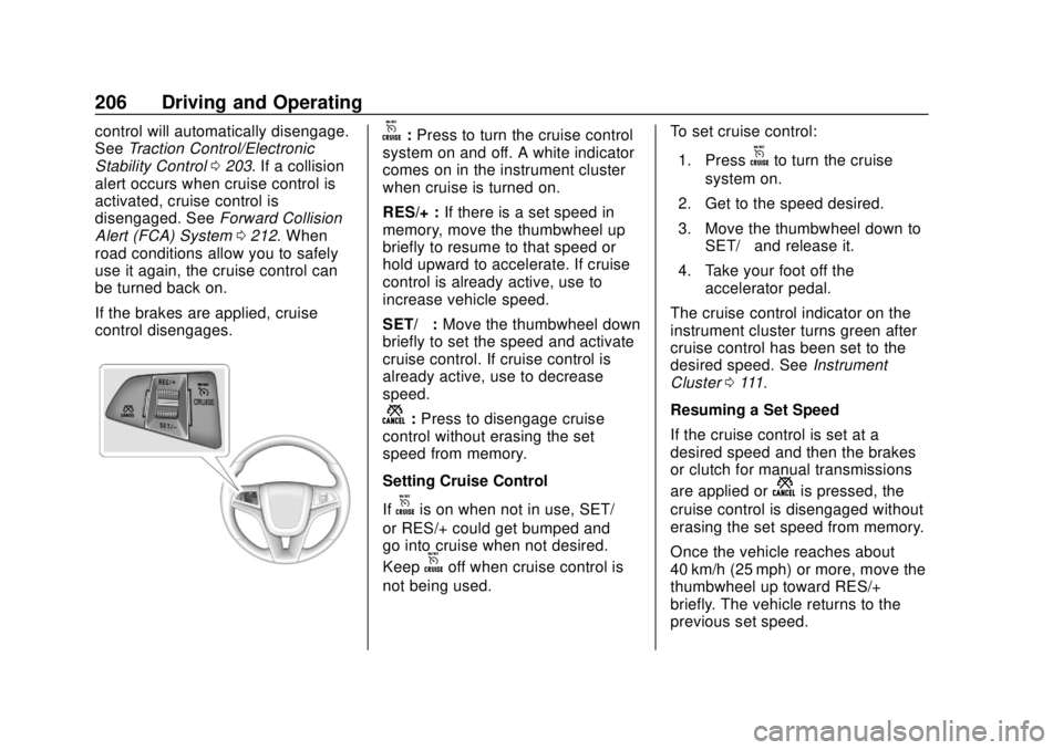 CHEVROLET SONIC 2019 Owners Manual Chevrolet Sonic Owner Manual (GMNA-Localizing-U.S./Canada-12461769) -
2019 - crc - 5/21/18
206 Driving and Operating
control will automatically disengage.
SeeTraction Control/Electronic
Stability Cont CHEVROLET SONIC 2019 Owners Manual Chevrolet Sonic Owner Manual (GMNA-Localizing-U.S./Canada-12461769) -
2019 - crc - 5/21/18
206 Driving and Operating
control will automatically disengage.
SeeTraction Control/Electronic
Stability Cont
