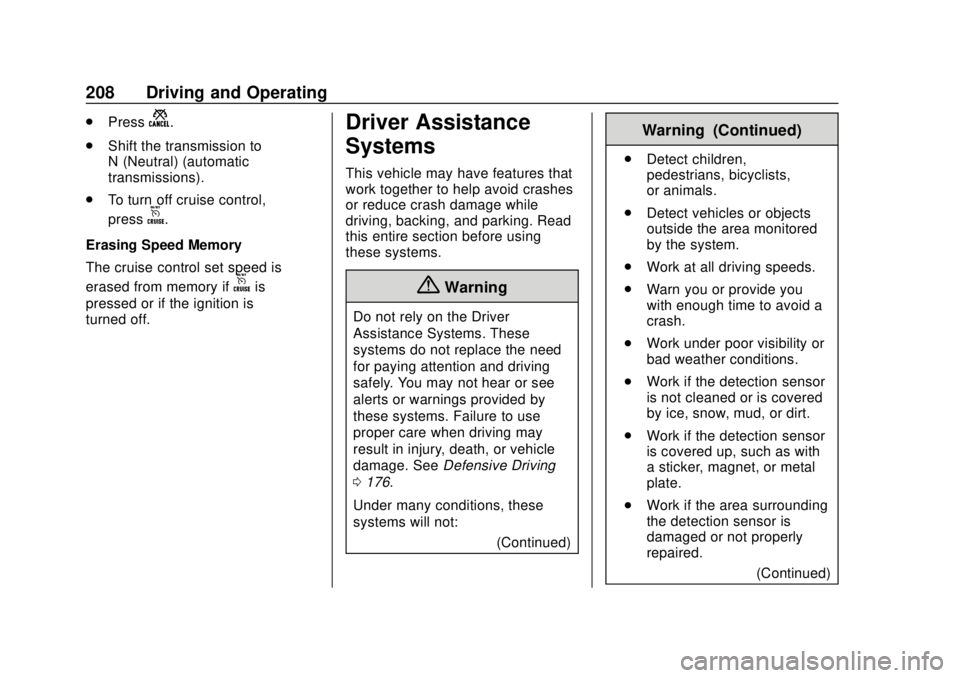 CHEVROLET SONIC 2019 Owners Manual Chevrolet Sonic Owner Manual (GMNA-Localizing-U.S./Canada-12461769) -
2019 - crc - 5/21/18
208 Driving and Operating
.Pressn.
. Shift the transmission to
N (Neutral) (automatic
transmissions).
. To tu CHEVROLET SONIC 2019 Owners Manual Chevrolet Sonic Owner Manual (GMNA-Localizing-U.S./Canada-12461769) -
2019 - crc - 5/21/18
208 Driving and Operating
.Pressn.
. Shift the transmission to
N (Neutral) (automatic
transmissions).
. To tu