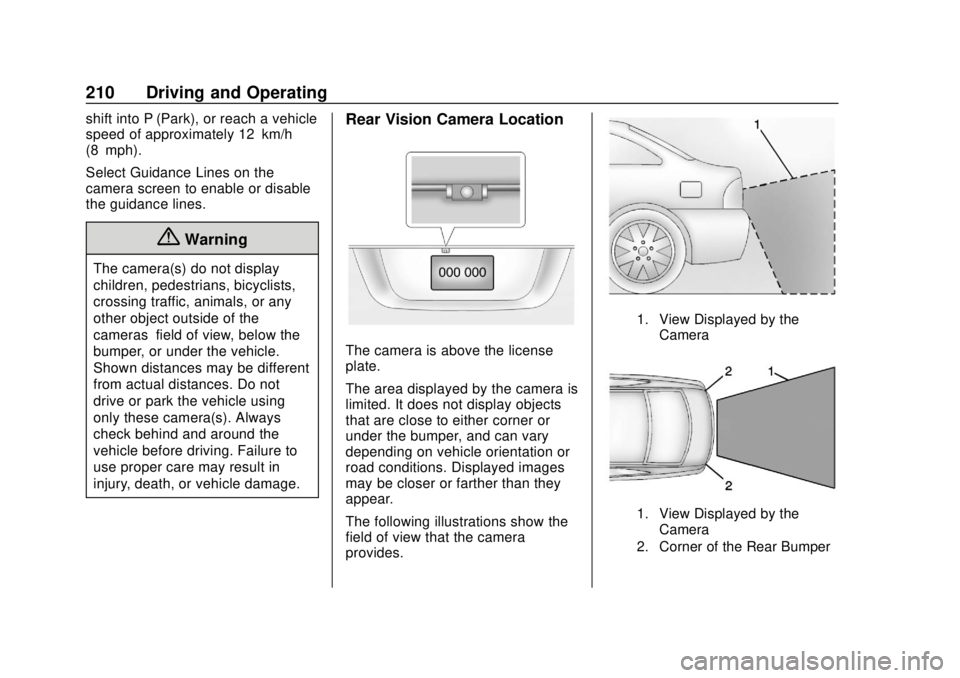 CHEVROLET SONIC 2019 Owners Manual Chevrolet Sonic Owner Manual (GMNA-Localizing-U.S./Canada-12461769) -
2019 - crc - 5/21/18
210 Driving and Operating
shift into P (Park), or reach a vehicle
speed of approximately 12 km/h
(8 mph).
Sel CHEVROLET SONIC 2019 Owners Manual Chevrolet Sonic Owner Manual (GMNA-Localizing-U.S./Canada-12461769) -
2019 - crc - 5/21/18
210 Driving and Operating
shift into P (Park), or reach a vehicle
speed of approximately 12 km/h
(8 mph).
Sel
