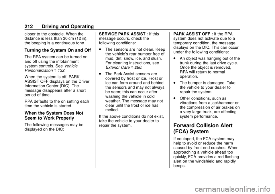 CHEVROLET SONIC 2019 Owners Manual Chevrolet Sonic Owner Manual (GMNA-Localizing-U.S./Canada-12461769) -
2019 - crc - 5/21/18
212 Driving and Operating
closer to the obstacle. When the
distance is less than 30 cm (12 in),
the beeping i CHEVROLET SONIC 2019 Owners Manual Chevrolet Sonic Owner Manual (GMNA-Localizing-U.S./Canada-12461769) -
2019 - crc - 5/21/18
212 Driving and Operating
closer to the obstacle. When the
distance is less than 30 cm (12 in),
the beeping i