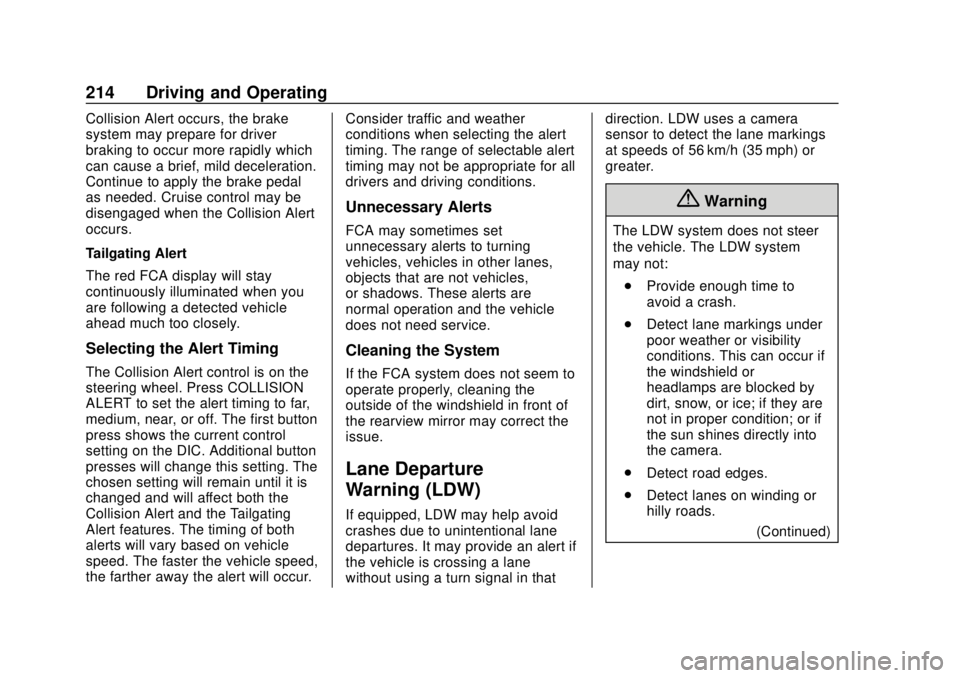 CHEVROLET SONIC 2019 Owners Manual Chevrolet Sonic Owner Manual (GMNA-Localizing-U.S./Canada-12461769) -
2019 - crc - 5/21/18
214 Driving and Operating
Collision Alert occurs, the brake
system may prepare for driver
braking to occur mo CHEVROLET SONIC 2019 Owners Manual Chevrolet Sonic Owner Manual (GMNA-Localizing-U.S./Canada-12461769) -
2019 - crc - 5/21/18
214 Driving and Operating
Collision Alert occurs, the brake
system may prepare for driver
braking to occur mo