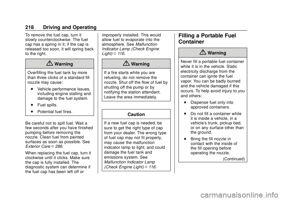 CHEVROLET SONIC 2019 Owners Manual Chevrolet Sonic Owner Manual (GMNA-Localizing-U.S./Canada-12461769) -
2019 - crc - 5/21/18
218 Driving and Operating
To remove the fuel cap, turn it
slowly counterclockwise. The fuel
cap has a spring CHEVROLET SONIC 2019 Owners Manual Chevrolet Sonic Owner Manual (GMNA-Localizing-U.S./Canada-12461769) -
2019 - crc - 5/21/18
218 Driving and Operating
To remove the fuel cap, turn it
slowly counterclockwise. The fuel
cap has a spring