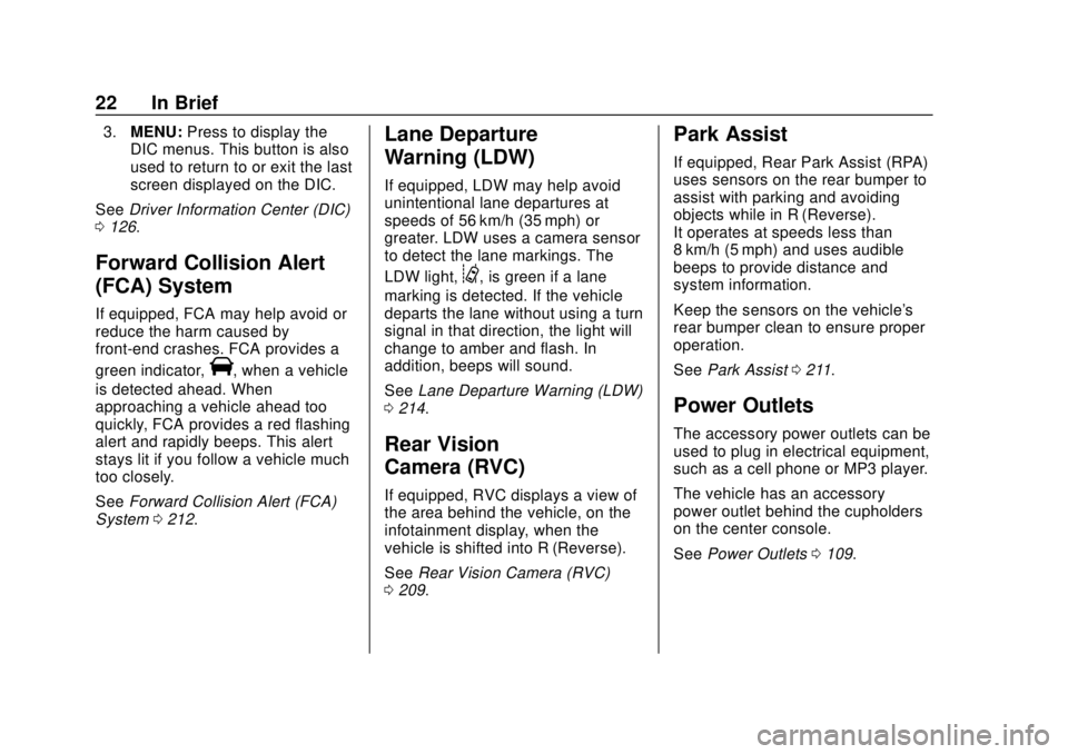 CHEVROLET SONIC 2019  Owners Manual Chevrolet Sonic Owner Manual (GMNA-Localizing-U.S./Canada-12461769) -
2019 - crc - 5/21/18
22 In Brief
3.MENU: Press to display the
DIC menus. This button is also
used to return to or exit the last
sc