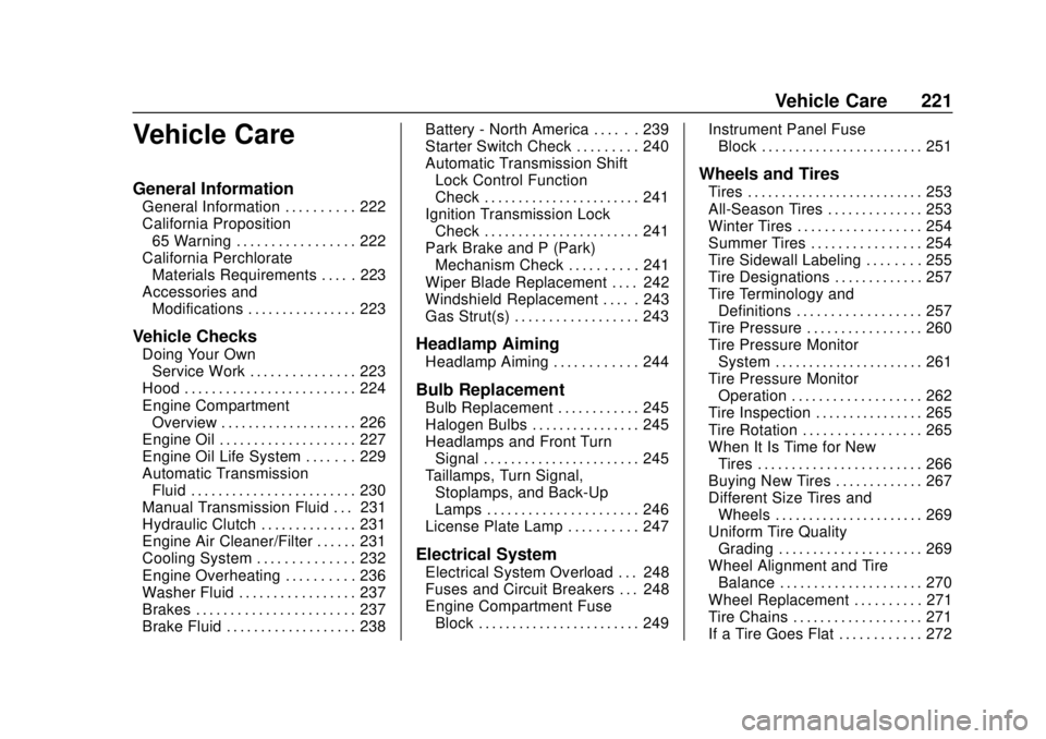 CHEVROLET SONIC 2019  Owners Manual Chevrolet Sonic Owner Manual (GMNA-Localizing-U.S./Canada-12461769) -
2019 - crc - 5/21/18
Vehicle Care 221
Vehicle Care
General Information
General Information . . . . . . . . . . 222
California Prop