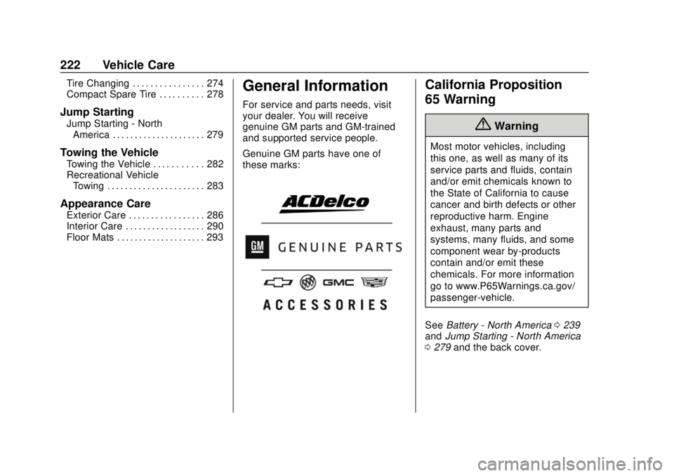 CHEVROLET SONIC 2019 Owners Manual Chevrolet Sonic Owner Manual (GMNA-Localizing-U.S./Canada-12461769) -
2019 - crc - 5/21/18
222 Vehicle Care
Tire Changing . . . . . . . . . . . . . . . . 274
Compact Spare Tire . . . . . . . . . . 278 CHEVROLET SONIC 2019 Owners Manual Chevrolet Sonic Owner Manual (GMNA-Localizing-U.S./Canada-12461769) -
2019 - crc - 5/21/18
222 Vehicle Care
Tire Changing . . . . . . . . . . . . . . . . 274
Compact Spare Tire . . . . . . . . . . 278
