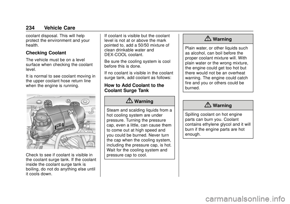 CHEVROLET SONIC 2019 Owners Manual Chevrolet Sonic Owner Manual (GMNA-Localizing-U.S./Canada-12461769) -
2019 - crc - 5/21/18
234 Vehicle Care
coolant disposal. This will help
protect the environment and your
health.
Checking Coolant
T CHEVROLET SONIC 2019 Owners Manual Chevrolet Sonic Owner Manual (GMNA-Localizing-U.S./Canada-12461769) -
2019 - crc - 5/21/18
234 Vehicle Care
coolant disposal. This will help
protect the environment and your
health.
Checking Coolant
T