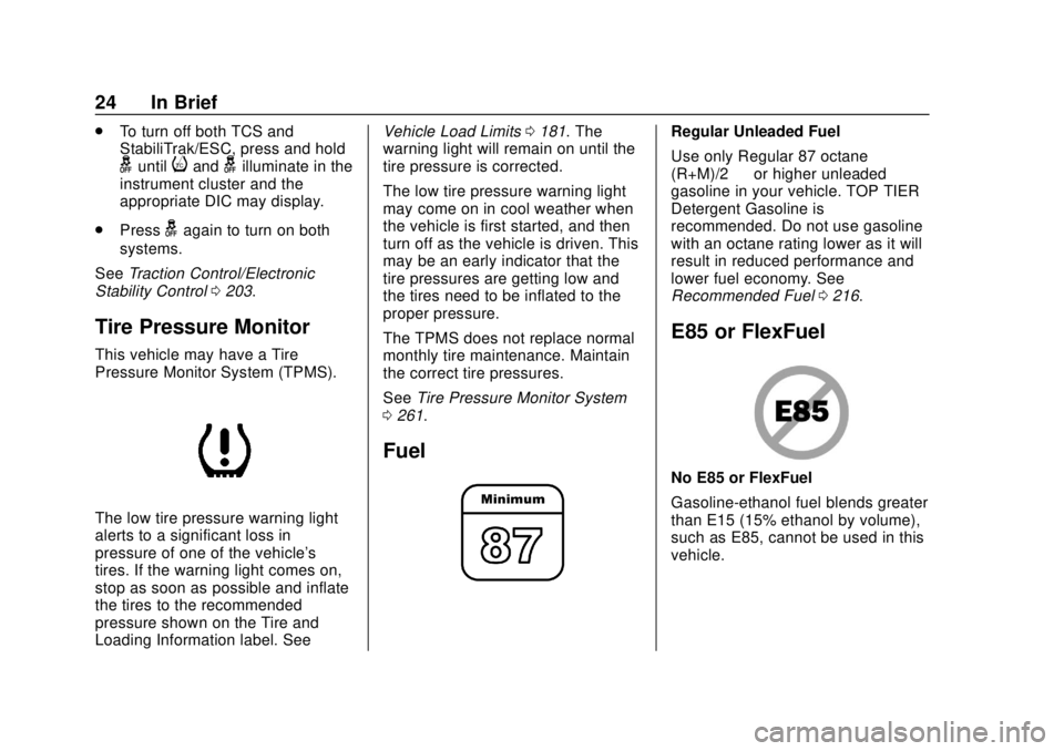 CHEVROLET SONIC 2019  Owners Manual Chevrolet Sonic Owner Manual (GMNA-Localizing-U.S./Canada-12461769) -
2019 - crc - 5/21/18
24 In Brief
.To turn off both TCS and
StabiliTrak/ESC, press and hold
guntiliandgilluminate in the
instrument