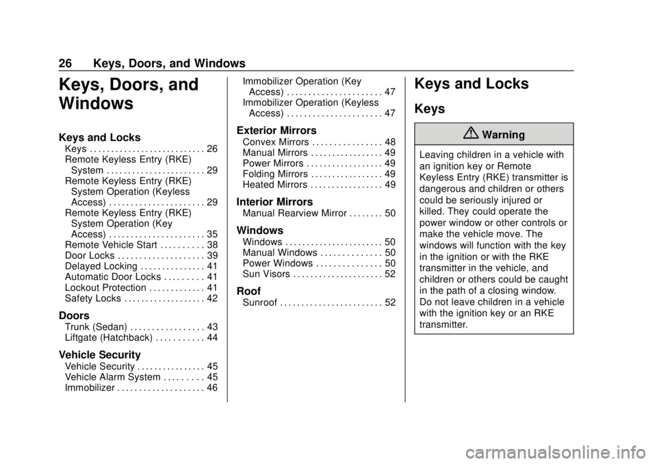 CHEVROLET SONIC 2019  Owners Manual Chevrolet Sonic Owner Manual (GMNA-Localizing-U.S./Canada-12461769) -
2019 - crc - 5/21/18
26 Keys, Doors, and Windows
Keys, Doors, and
Windows
Keys and Locks
Keys . . . . . . . . . . . . . . . . . . 