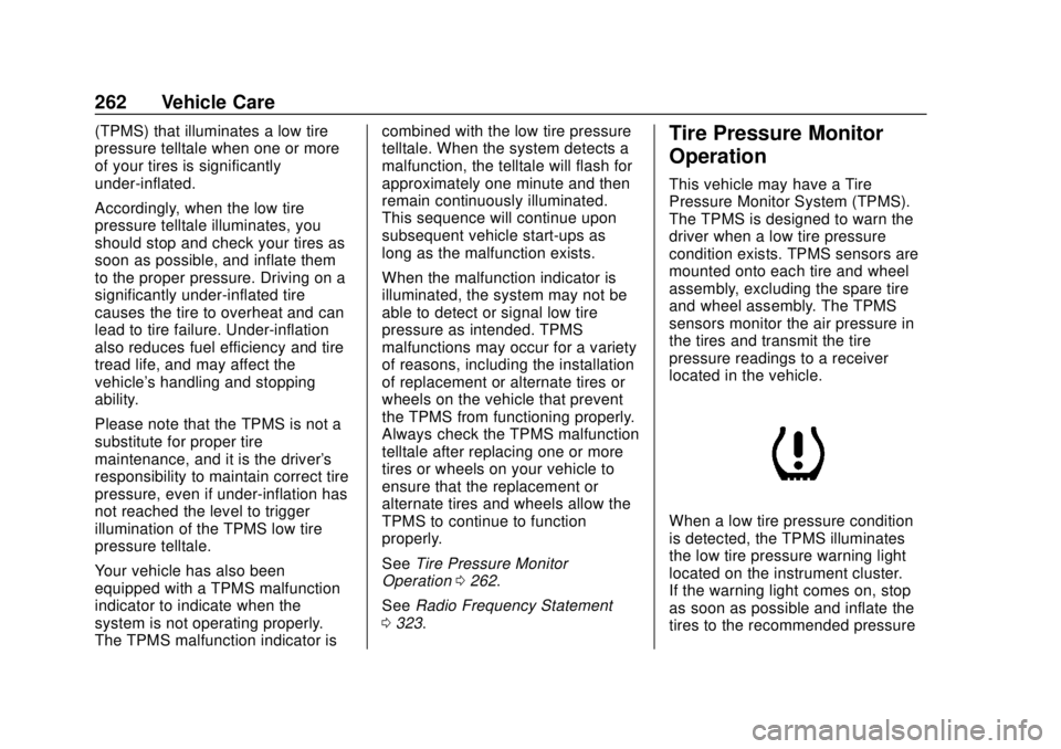 CHEVROLET SONIC 2019 Owners Manual Chevrolet Sonic Owner Manual (GMNA-Localizing-U.S./Canada-12461769) -
2019 - crc - 5/21/18
262 Vehicle Care
(TPMS) that illuminates a low tire
pressure telltale when one or more
of your tires is signi CHEVROLET SONIC 2019 Owners Manual Chevrolet Sonic Owner Manual (GMNA-Localizing-U.S./Canada-12461769) -
2019 - crc - 5/21/18
262 Vehicle Care
(TPMS) that illuminates a low tire
pressure telltale when one or more
of your tires is signi