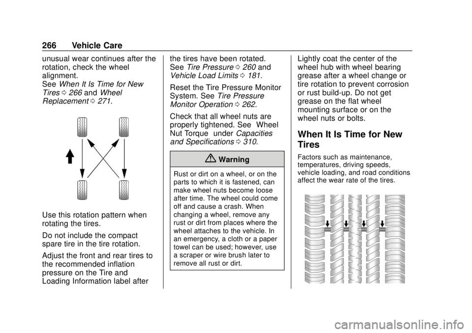 CHEVROLET SONIC 2019 Owners Manual Chevrolet Sonic Owner Manual (GMNA-Localizing-U.S./Canada-12461769) -
2019 - crc - 5/21/18
266 Vehicle Care
unusual wear continues after the
rotation, check the wheel
alignment.
SeeWhen It Is Time for CHEVROLET SONIC 2019 Owners Manual Chevrolet Sonic Owner Manual (GMNA-Localizing-U.S./Canada-12461769) -
2019 - crc - 5/21/18
266 Vehicle Care
unusual wear continues after the
rotation, check the wheel
alignment.
SeeWhen It Is Time for