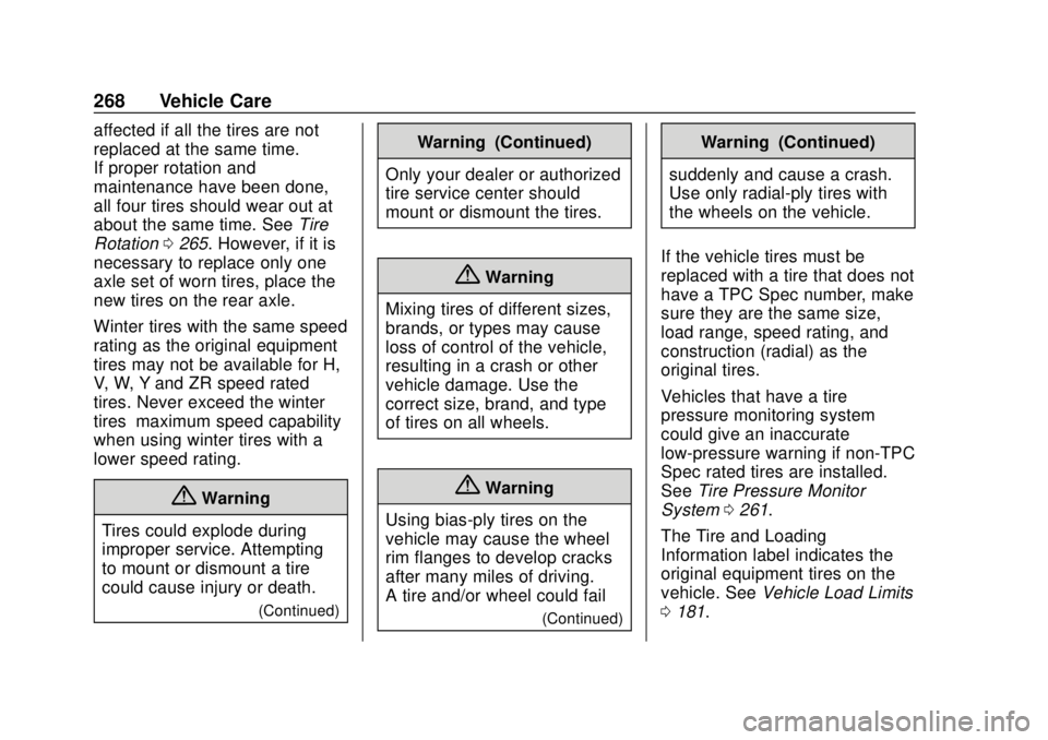 CHEVROLET SONIC 2019 Owners Manual Chevrolet Sonic Owner Manual (GMNA-Localizing-U.S./Canada-12461769) -
2019 - crc - 5/21/18
268 Vehicle Care
affected if all the tires are not
replaced at the same time.
If proper rotation and
maintena CHEVROLET SONIC 2019 Owners Manual Chevrolet Sonic Owner Manual (GMNA-Localizing-U.S./Canada-12461769) -
2019 - crc - 5/21/18
268 Vehicle Care
affected if all the tires are not
replaced at the same time.
If proper rotation and
maintena