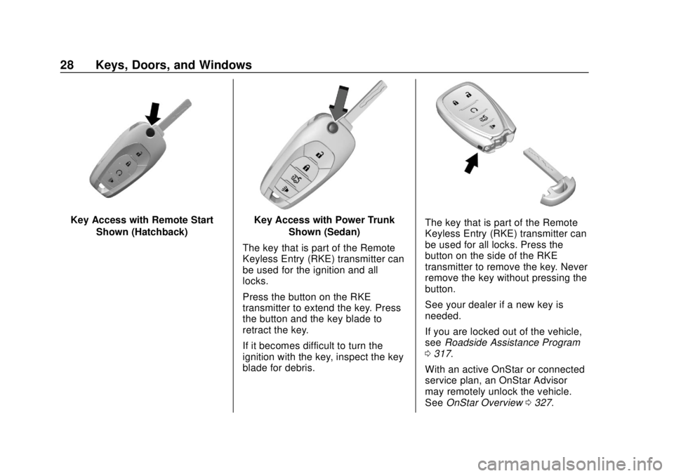 CHEVROLET SONIC 2019  Owners Manual Chevrolet Sonic Owner Manual (GMNA-Localizing-U.S./Canada-12461769) -
2019 - crc - 5/21/18
28 Keys, Doors, and Windows
Key Access with Remote StartShown (Hatchback)Key Access with Power Trunk Shown (S