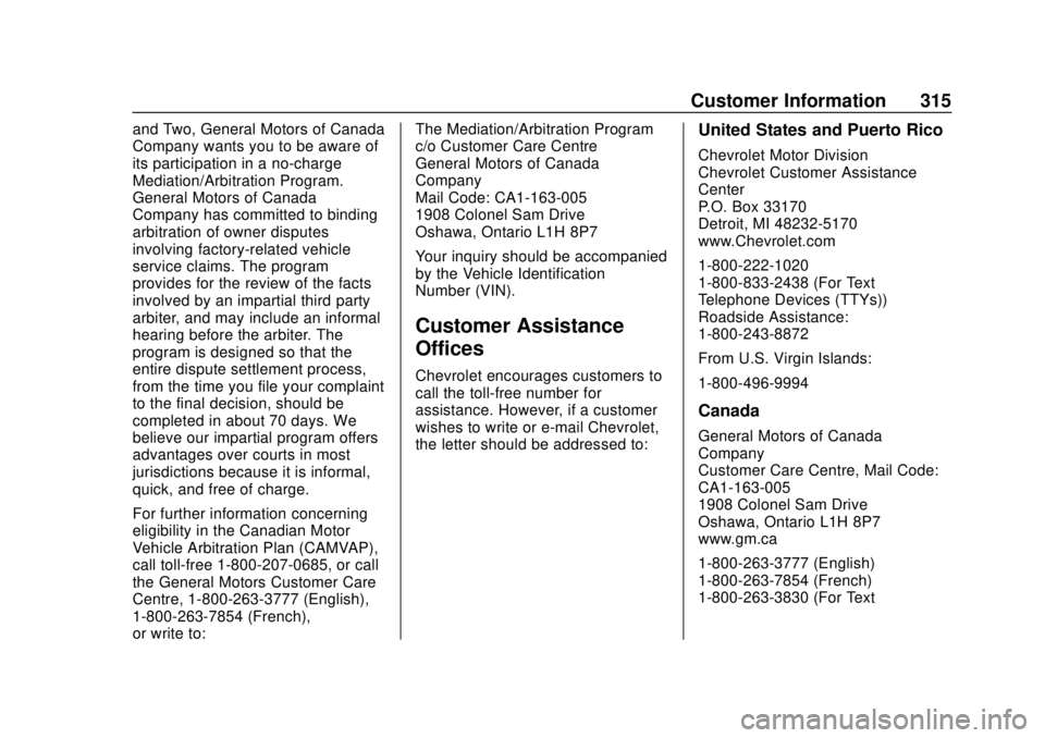 CHEVROLET SONIC 2019 Owners Manual Chevrolet Sonic Owner Manual (GMNA-Localizing-U.S./Canada-12461769) -
2019 - crc - 5/21/18
Customer Information 315
and Two, General Motors of Canada
Company wants you to be aware of
its participation CHEVROLET SONIC 2019 Owners Manual Chevrolet Sonic Owner Manual (GMNA-Localizing-U.S./Canada-12461769) -
2019 - crc - 5/21/18
Customer Information 315
and Two, General Motors of Canada
Company wants you to be aware of
its participation