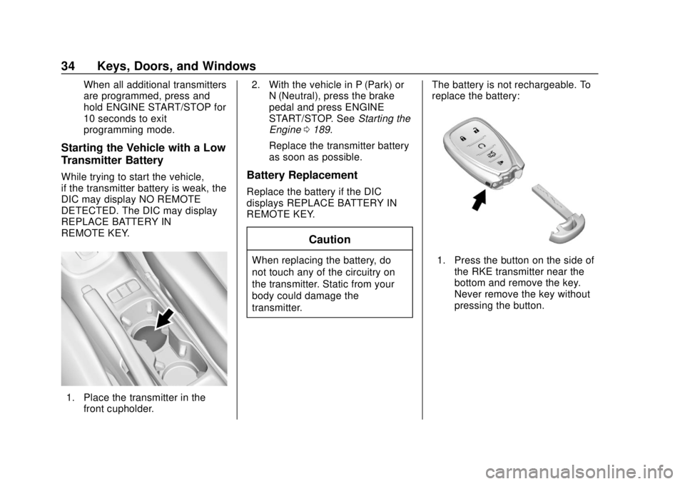 CHEVROLET SONIC 2019 Owners Guide Chevrolet Sonic Owner Manual (GMNA-Localizing-U.S./Canada-12461769) -
2019 - crc - 5/21/18
34 Keys, Doors, and Windows
When all additional transmitters
are programmed, press and
hold ENGINE START/STOP CHEVROLET SONIC 2019 Owners Guide Chevrolet Sonic Owner Manual (GMNA-Localizing-U.S./Canada-12461769) -
2019 - crc - 5/21/18
34 Keys, Doors, and Windows
When all additional transmitters
are programmed, press and
hold ENGINE START/STOP