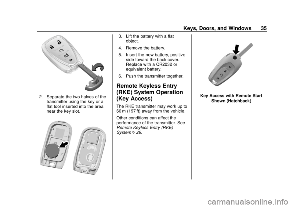 CHEVROLET SONIC 2019 Owners Guide Chevrolet Sonic Owner Manual (GMNA-Localizing-U.S./Canada-12461769) -
2019 - crc - 5/21/18
Keys, Doors, and Windows 35
2. Separate the two halves of thetransmitter using the key or a
flat tool inserte CHEVROLET SONIC 2019 Owners Guide Chevrolet Sonic Owner Manual (GMNA-Localizing-U.S./Canada-12461769) -
2019 - crc - 5/21/18
Keys, Doors, and Windows 35
2. Separate the two halves of thetransmitter using the key or a
flat tool inserte