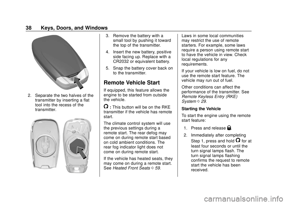 CHEVROLET SONIC 2019 Owners Guide Chevrolet Sonic Owner Manual (GMNA-Localizing-U.S./Canada-12461769) -
2019 - crc - 5/21/18
38 Keys, Doors, and Windows
2. Separate the two halves of thetransmitter by inserting a flat
tool into the re CHEVROLET SONIC 2019 Owners Guide Chevrolet Sonic Owner Manual (GMNA-Localizing-U.S./Canada-12461769) -
2019 - crc - 5/21/18
38 Keys, Doors, and Windows
2. Separate the two halves of thetransmitter by inserting a flat
tool into the re