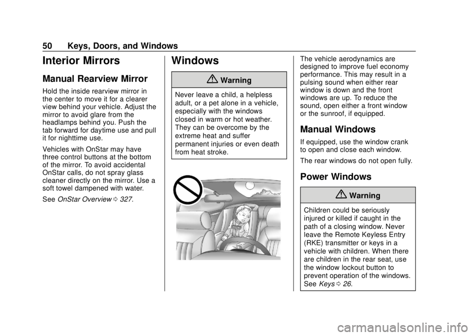 CHEVROLET SONIC 2019 Workshop Manual Chevrolet Sonic Owner Manual (GMNA-Localizing-U.S./Canada-12461769) -
2019 - crc - 5/21/18
50 Keys, Doors, and Windows
Interior Mirrors
Manual Rearview Mirror
Hold the inside rearview mirror in
the ce CHEVROLET SONIC 2019 Workshop Manual Chevrolet Sonic Owner Manual (GMNA-Localizing-U.S./Canada-12461769) -
2019 - crc - 5/21/18
50 Keys, Doors, and Windows
Interior Mirrors
Manual Rearview Mirror
Hold the inside rearview mirror in
the ce