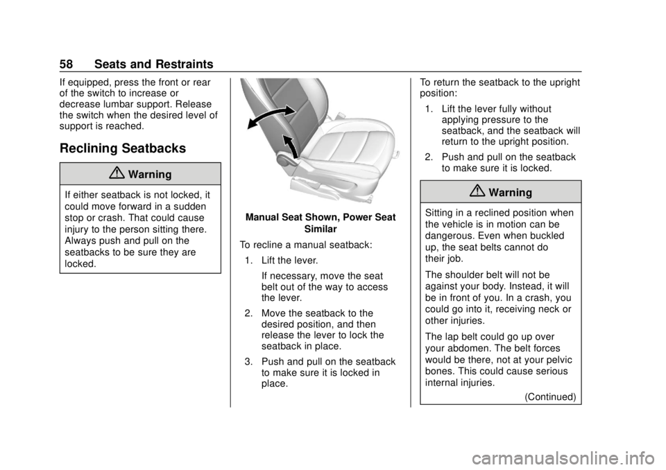 CHEVROLET SONIC 2019 Workshop Manual Chevrolet Sonic Owner Manual (GMNA-Localizing-U.S./Canada-12461769) -
2019 - crc - 5/21/18
58 Seats and Restraints
If equipped, press the front or rear
of the switch to increase or
decrease lumbar sup CHEVROLET SONIC 2019 Workshop Manual Chevrolet Sonic Owner Manual (GMNA-Localizing-U.S./Canada-12461769) -
2019 - crc - 5/21/18
58 Seats and Restraints
If equipped, press the front or rear
of the switch to increase or
decrease lumbar sup