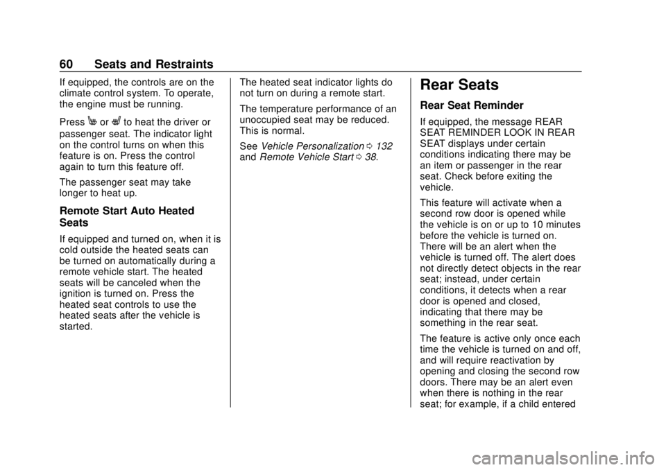 CHEVROLET SONIC 2019 Repair Manual Chevrolet Sonic Owner Manual (GMNA-Localizing-U.S./Canada-12461769) -
2019 - crc - 5/21/18
60 Seats and Restraints
If equipped, the controls are on the
climate control system. To operate,
the engine m CHEVROLET SONIC 2019 Repair Manual Chevrolet Sonic Owner Manual (GMNA-Localizing-U.S./Canada-12461769) -
2019 - crc - 5/21/18
60 Seats and Restraints
If equipped, the controls are on the
climate control system. To operate,
the engine m
