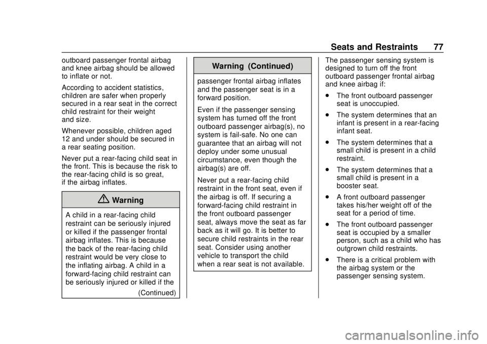 CHEVROLET SONIC 2019 Manual PDF Chevrolet Sonic Owner Manual (GMNA-Localizing-U.S./Canada-12461769) -
2019 - crc - 5/21/18
Seats and Restraints 77
outboard passenger frontal airbag
and knee airbag should be allowed
to inflate or not