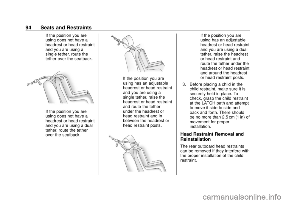 CHEVROLET SONIC 2019 Owners Manual Chevrolet Sonic Owner Manual (GMNA-Localizing-U.S./Canada-12461769) -
2019 - crc - 5/21/18
94 Seats and Restraints
If the position you are
using does not have a
headrest or head restraint
and you are CHEVROLET SONIC 2019 Owners Manual Chevrolet Sonic Owner Manual (GMNA-Localizing-U.S./Canada-12461769) -
2019 - crc - 5/21/18
94 Seats and Restraints
If the position you are
using does not have a
headrest or head restraint
and you are