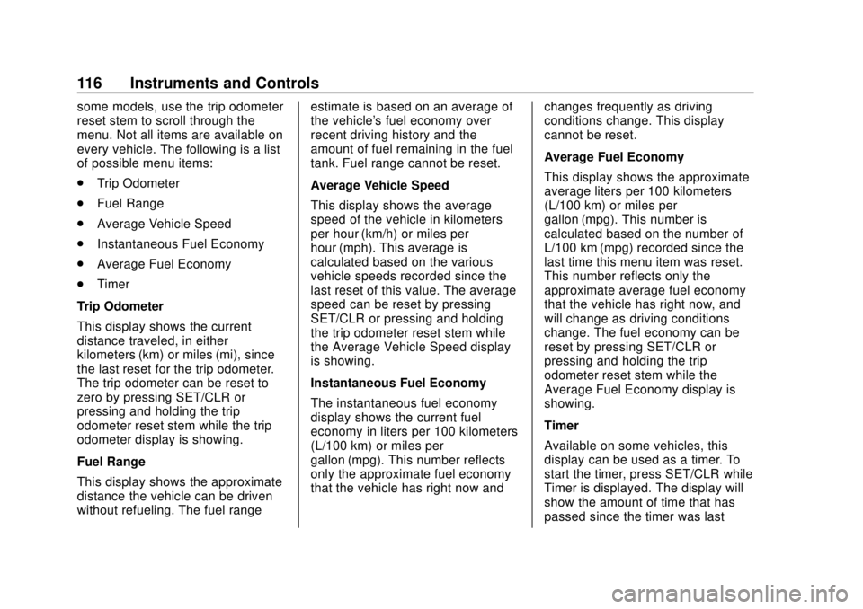 CHEVROLET SPARK 2019 Owners Manual Chevrolet Spark Owner Manual (GMNA-Localizing-U.S./Canada-12146335) -
2019 - CRC - 4/26/18
116 Instruments and Controls
some models, use the trip odometer
reset stem to scroll through the
menu. Not al CHEVROLET SPARK 2019 Owners Manual Chevrolet Spark Owner Manual (GMNA-Localizing-U.S./Canada-12146335) -
2019 - CRC - 4/26/18
116 Instruments and Controls
some models, use the trip odometer
reset stem to scroll through the
menu. Not al