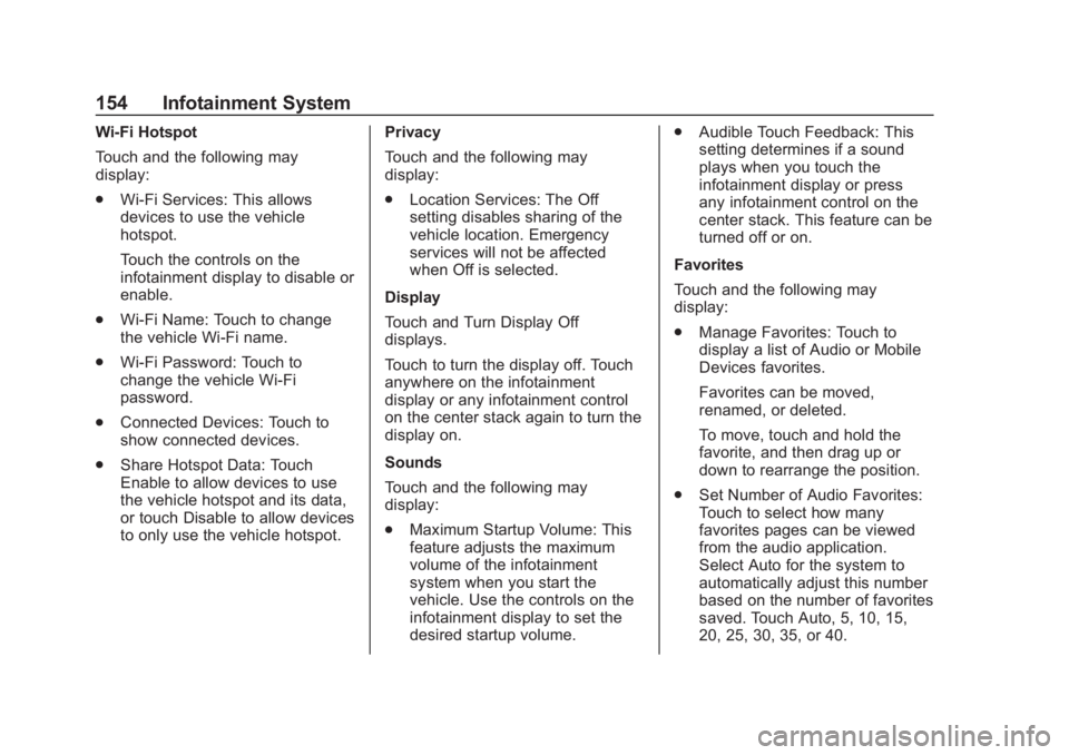 CHEVROLET SPARK 2019 Owners Manual Chevrolet Spark Owner Manual (GMNA-Localizing-U.S./Canada-12146335) -
2019 - CRC - 4/27/18
154 Infotainment System
Wi-Fi Hotspot
Touch and the following may
display:
.Wi-Fi Services: This allows
devic CHEVROLET SPARK 2019 Owners Manual Chevrolet Spark Owner Manual (GMNA-Localizing-U.S./Canada-12146335) -
2019 - CRC - 4/27/18
154 Infotainment System
Wi-Fi Hotspot
Touch and the following may
display:
.Wi-Fi Services: This allows
devic