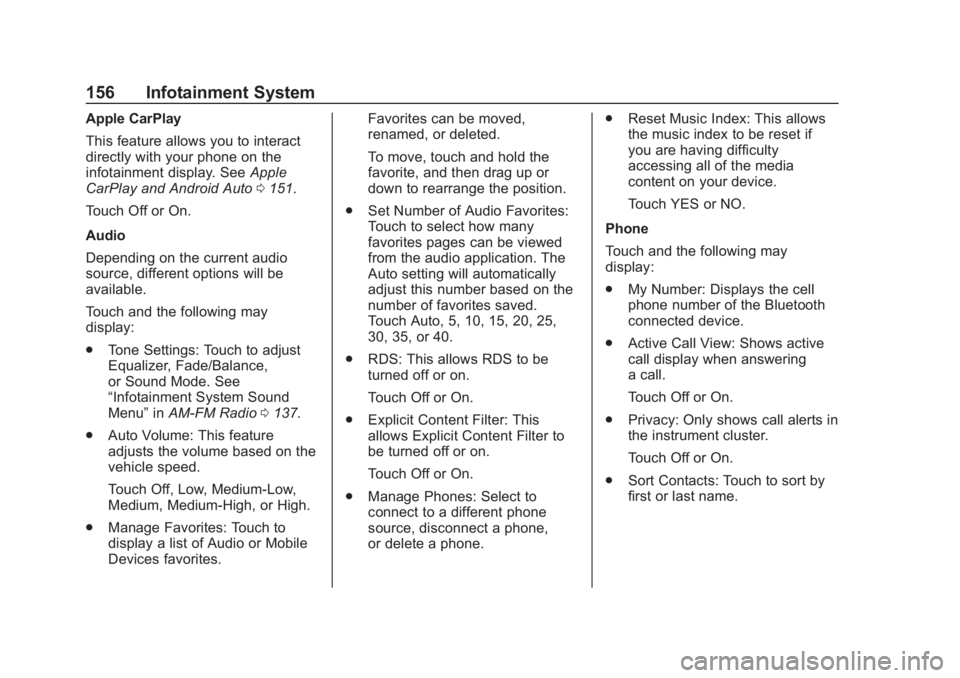 CHEVROLET SPARK 2019 User Guide Chevrolet Spark Owner Manual (GMNA-Localizing-U.S./Canada-12146335) -
2019 - CRC - 4/27/18
156 Infotainment System
Apple CarPlay
This feature allows you to interact
directly with your phone on the
inf CHEVROLET SPARK 2019 User Guide Chevrolet Spark Owner Manual (GMNA-Localizing-U.S./Canada-12146335) -
2019 - CRC - 4/27/18
156 Infotainment System
Apple CarPlay
This feature allows you to interact
directly with your phone on the
inf