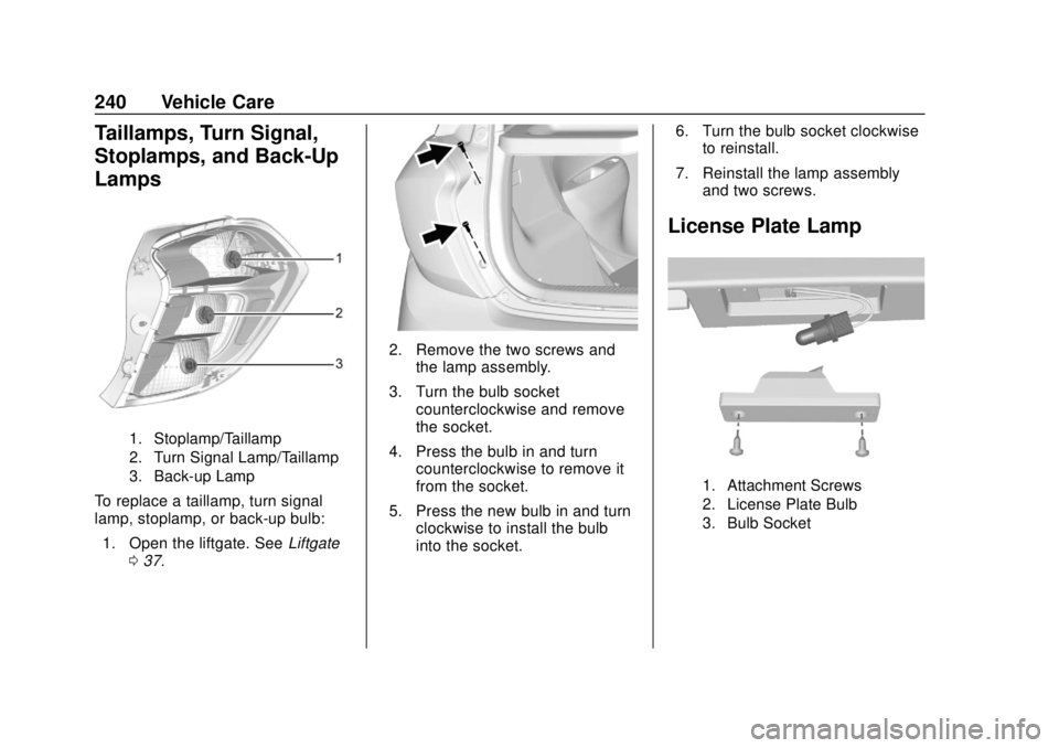 CHEVROLET SPARK 2019  Owners Manual Chevrolet Spark Owner Manual (GMNA-Localizing-U.S./Canada-12146335) -
2019 - CRC - 4/26/18
240 Vehicle Care
Taillamps, Turn Signal,
Stoplamps, and Back-Up
Lamps
1. Stoplamp/Taillamp
2. Turn Signal Lam