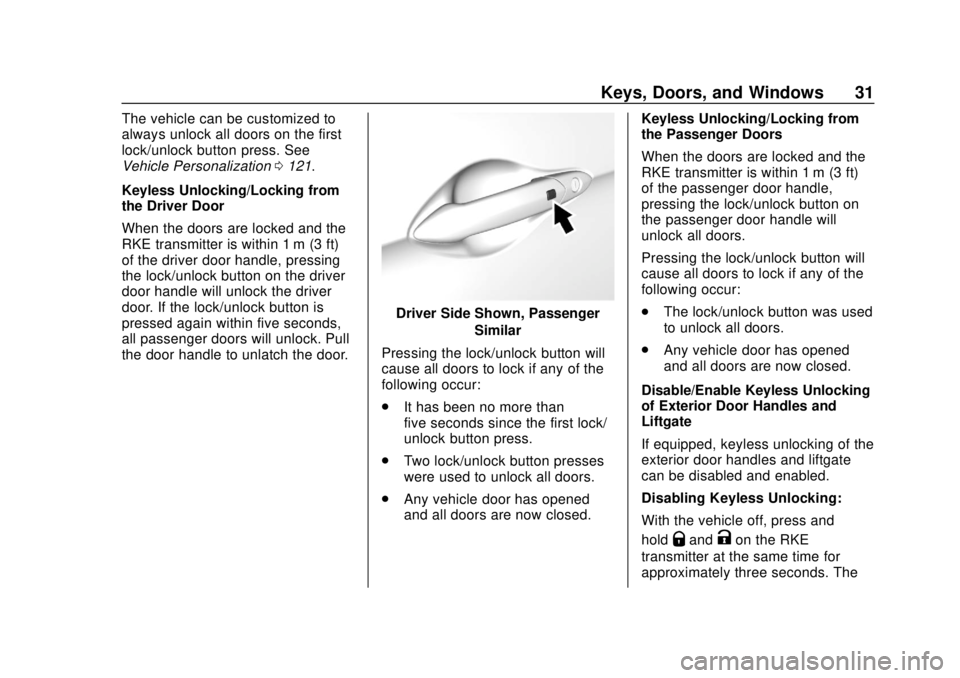 CHEVROLET SPARK 2019 Owners Guide Chevrolet Spark Owner Manual (GMNA-Localizing-U.S./Canada-12146335) -
2019 - CRC - 4/26/18
Keys, Doors, and Windows 31
The vehicle can be customized to
always unlock all doors on the first
lock/unlock