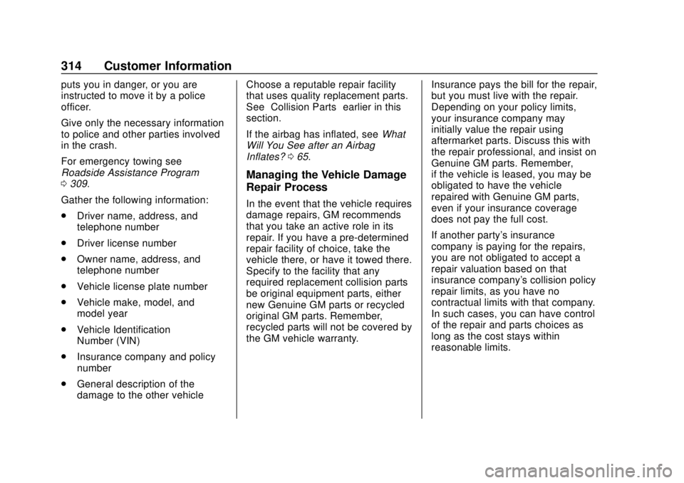 CHEVROLET SPARK 2019 Owners Manual Chevrolet Spark Owner Manual (GMNA-Localizing-U.S./Canada-12146335) -
2019 - CRC - 4/26/18
314 Customer Information
puts you in danger, or you are
instructed to move it by a police
officer.
Give only CHEVROLET SPARK 2019 Owners Manual Chevrolet Spark Owner Manual (GMNA-Localizing-U.S./Canada-12146335) -
2019 - CRC - 4/26/18
314 Customer Information
puts you in danger, or you are
instructed to move it by a police
officer.
Give only