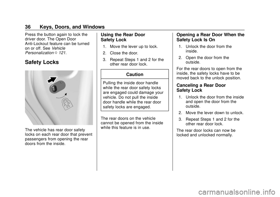 CHEVROLET SPARK 2019 Owners Guide Chevrolet Spark Owner Manual (GMNA-Localizing-U.S./Canada-12146335) -
2019 - CRC - 4/26/18
36 Keys, Doors, and Windows
Press the button again to lock the
driver door. The Open Door
Anti-Lockout featur