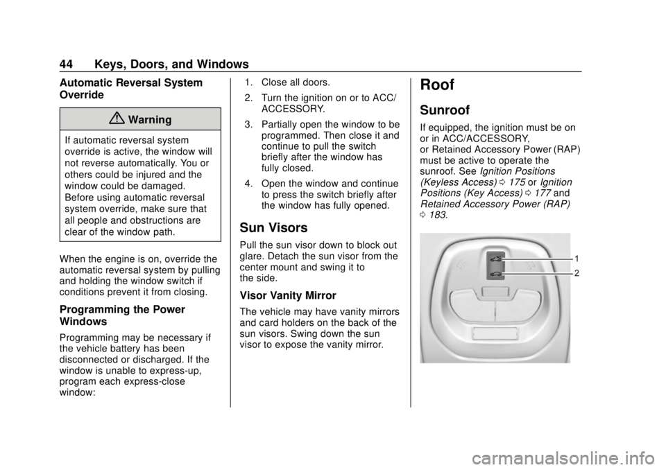 CHEVROLET SPARK 2019 Service Manual Chevrolet Spark Owner Manual (GMNA-Localizing-U.S./Canada-12146335) -
2019 - CRC - 4/26/18
44 Keys, Doors, and Windows
Automatic Reversal System
Override
{Warning
If automatic reversal system
override