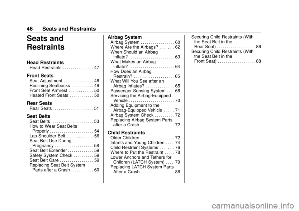 CHEVROLET SPARK 2019  Owners Manual Chevrolet Spark Owner Manual (GMNA-Localizing-U.S./Canada-12146335) -
2019 - CRC - 4/26/18
46 Seats and Restraints
Seats and
Restraints
Head Restraints
Head Restraints . . . . . . . . . . . . . . . 47