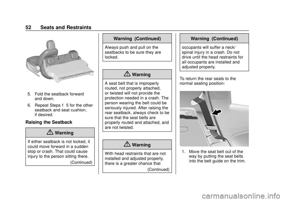 CHEVROLET SPARK 2019 Workshop Manual Chevrolet Spark Owner Manual (GMNA-Localizing-U.S./Canada-12146335) -
2019 - CRC - 4/26/18
52 Seats and Restraints
5. Fold the seatback forwardand down.
6. Repeat Steps 1–5 for the other seatback an CHEVROLET SPARK 2019 Workshop Manual Chevrolet Spark Owner Manual (GMNA-Localizing-U.S./Canada-12146335) -
2019 - CRC - 4/26/18
52 Seats and Restraints
5. Fold the seatback forwardand down.
6. Repeat Steps 1–5 for the other seatback an