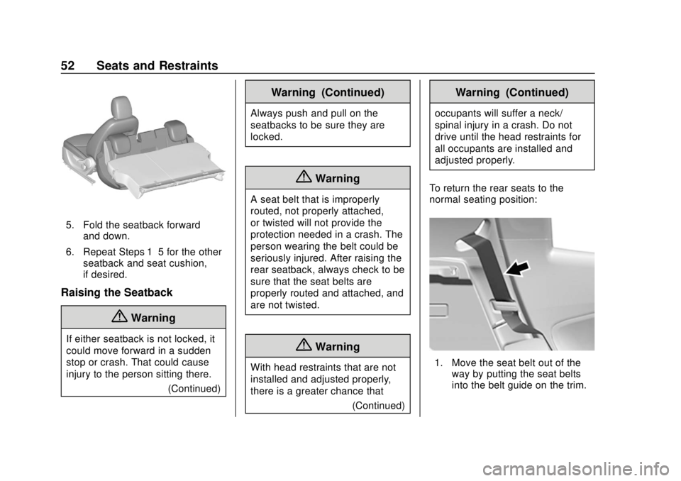 CHEVROLET SPARK 2019  Owners Manual Chevrolet Spark Owner Manual (GMNA-Localizing-U.S./Canada-12146335) -
2019 - CRC - 4/26/18
52 Seats and Restraints
5. Fold the seatback forwardand down.
6. Repeat Steps 1–5 for the other seatback an