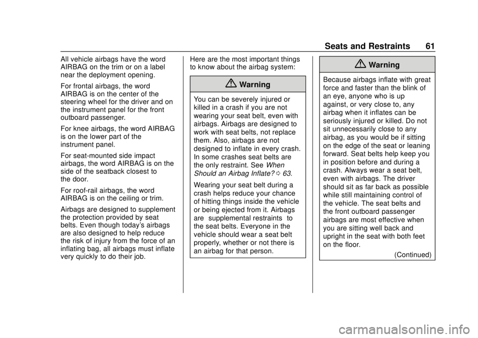 CHEVROLET SPARK 2019  Owners Manual Chevrolet Spark Owner Manual (GMNA-Localizing-U.S./Canada-12146335) -
2019 - CRC - 4/26/18
Seats and Restraints 61
All vehicle airbags have the word
AIRBAG on the trim or on a label
near the deploymen