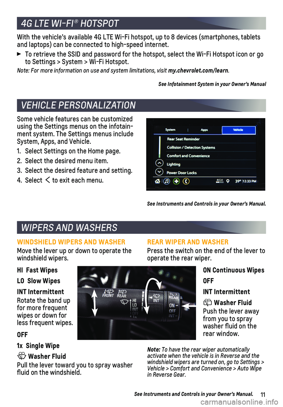 CHEVROLET SPARK 2019 Get To Know Guide 11
Some vehicle features can be customized using the Settings menus on the infotain-ment system. The Settings menus include System, Apps, and Vehicle.
1. Select Settings on the Home page.
2. Select CHEVROLET SPARK 2019 Get To Know Guide 11
Some vehicle features can be customized using the Settings menus on the infotain-ment system. The Settings menus include System, Apps, and Vehicle.
1. Select Settings on the Home page.
2. Select