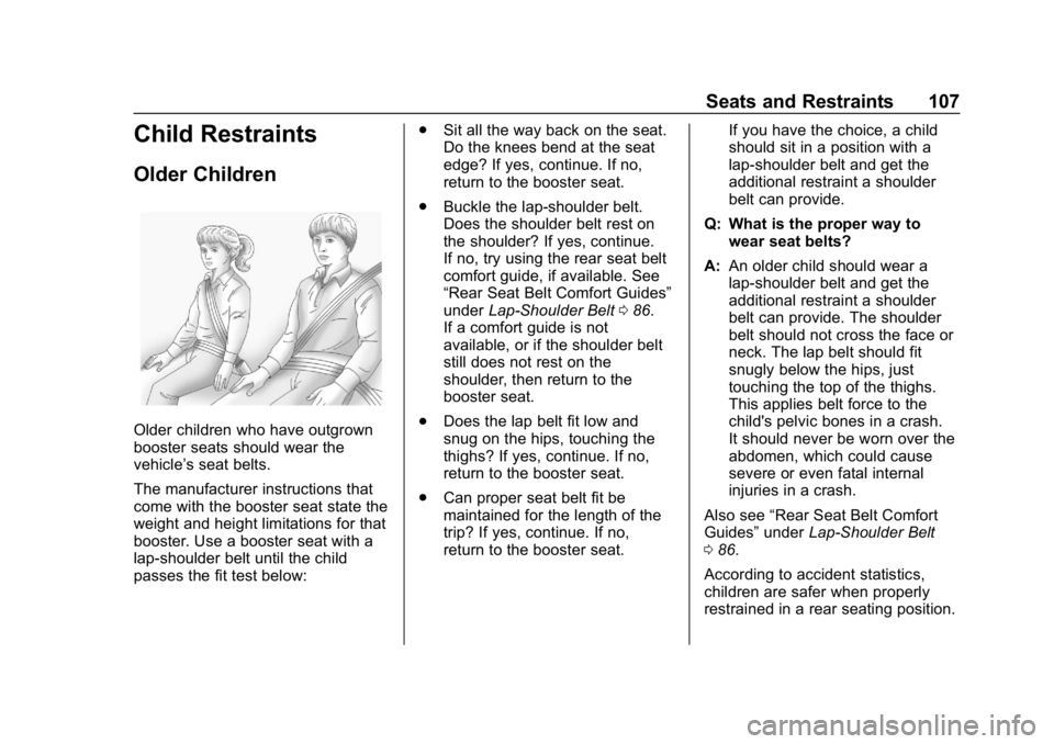 CHEVROLET TAHOE 2019 Owners Manual Chevrolet Tahoe/Suburban Owner Manual (GMNA-Localizing-U.S./Canada/
Mexico-12460269) - 2019 - CRC - 9/11/18
Seats and Restraints 107
Child Restraints
Older Children
Older children who have outgrown
bo CHEVROLET TAHOE 2019 Owners Manual Chevrolet Tahoe/Suburban Owner Manual (GMNA-Localizing-U.S./Canada/
Mexico-12460269) - 2019 - CRC - 9/11/18
Seats and Restraints 107
Child Restraints
Older Children
Older children who have outgrown
bo