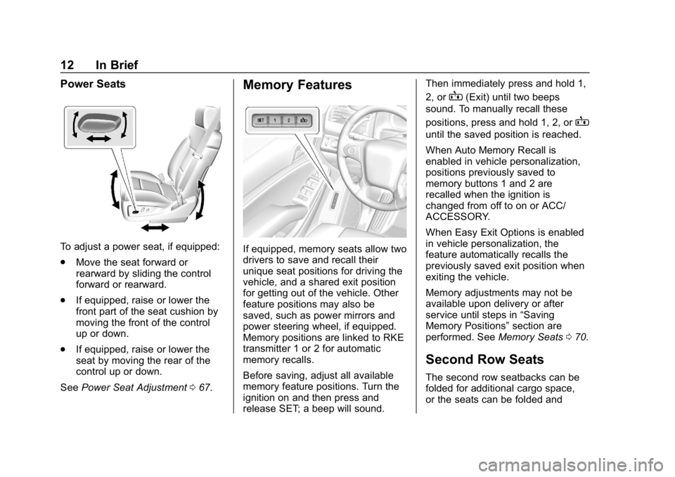 CHEVROLET TAHOE 2019 Owners Manual Chevrolet Tahoe/Suburban Owner Manual (GMNA-Localizing-U.S./Canada/
Mexico-12460269) - 2019 - CRC - 9/11/18
12 In Brief
Power Seats
To adjust a power seat, if equipped:
.Move the seat forward or
rearw CHEVROLET TAHOE 2019 Owners Manual Chevrolet Tahoe/Suburban Owner Manual (GMNA-Localizing-U.S./Canada/
Mexico-12460269) - 2019 - CRC - 9/11/18
12 In Brief
Power Seats
To adjust a power seat, if equipped:
.Move the seat forward or
rearw