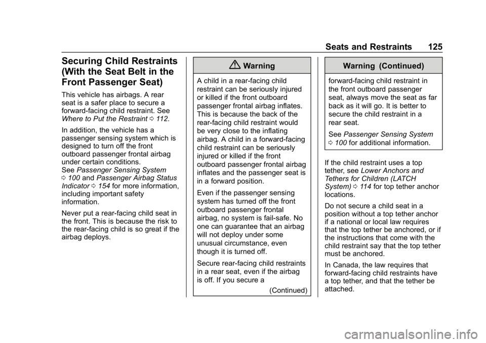 CHEVROLET TAHOE 2019 Owners Manual Chevrolet Tahoe/Suburban Owner Manual (GMNA-Localizing-U.S./Canada/
Mexico-12460269) - 2019 - CRC - 9/11/18
Seats and Restraints 125
Securing Child Restraints
(With the Seat Belt in the
Front Passenge CHEVROLET TAHOE 2019 Owners Manual Chevrolet Tahoe/Suburban Owner Manual (GMNA-Localizing-U.S./Canada/
Mexico-12460269) - 2019 - CRC - 9/11/18
Seats and Restraints 125
Securing Child Restraints
(With the Seat Belt in the
Front Passenge