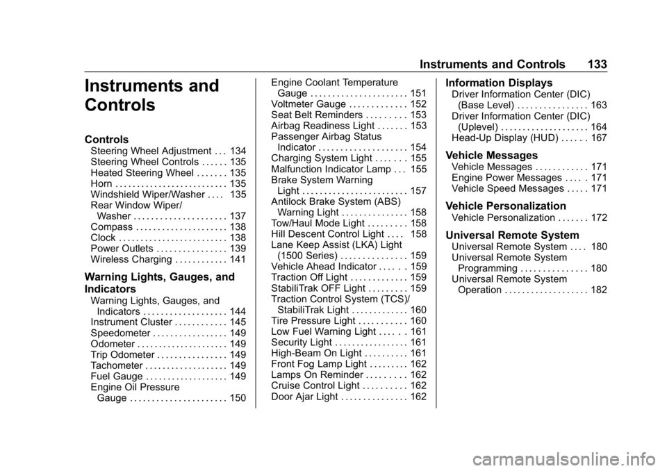 CHEVROLET SUBURBAN 2019  Owners Manual Chevrolet Tahoe/Suburban Owner Manual (GMNA-Localizing-U.S./Canada/
Mexico-12460269) - 2019 - CRC - 9/11/18
Instruments and Controls 133
Instruments and
Controls
Controls
Steering Wheel Adjustment . .