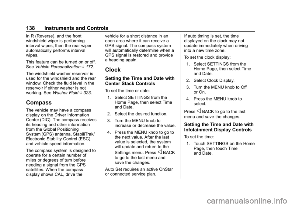 CHEVROLET TAHOE 2019  Owners Manual Chevrolet Tahoe/Suburban Owner Manual (GMNA-Localizing-U.S./Canada/
Mexico-12460269) - 2019 - CRC - 9/11/18
138 Instruments and Controls
in R (Reverse), and the front
windshield wiper is performing
in