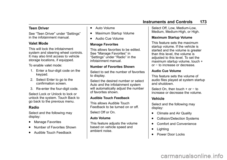 CHEVROLET SUBURBAN 2019  Owners Manual Chevrolet Tahoe/Suburban Owner Manual (GMNA-Localizing-U.S./Canada/
Mexico-12460269) - 2019 - CRC - 9/11/18
Instruments and Controls 173
Teen Driver
See“Teen Driver” under“Settings”
in the inf