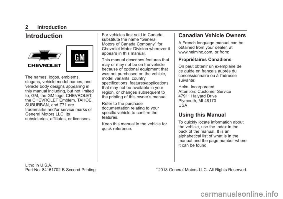CHEVROLET TAHOE 2019 Owners Manual Chevrolet Tahoe/Suburban Owner Manual (GMNA-Localizing-U.S./Canada/
Mexico-12460269) - 2019 - CRC - 9/11/18
2 Introduction
Introduction
The names, logos, emblems,
slogans, vehicle model names, and
veh CHEVROLET TAHOE 2019 Owners Manual Chevrolet Tahoe/Suburban Owner Manual (GMNA-Localizing-U.S./Canada/
Mexico-12460269) - 2019 - CRC - 9/11/18
2 Introduction
Introduction
The names, logos, emblems,
slogans, vehicle model names, and
veh
